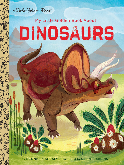 Title details for My Little Golden Book About Dinosaurs by Dennis R. Shealy - Wait list